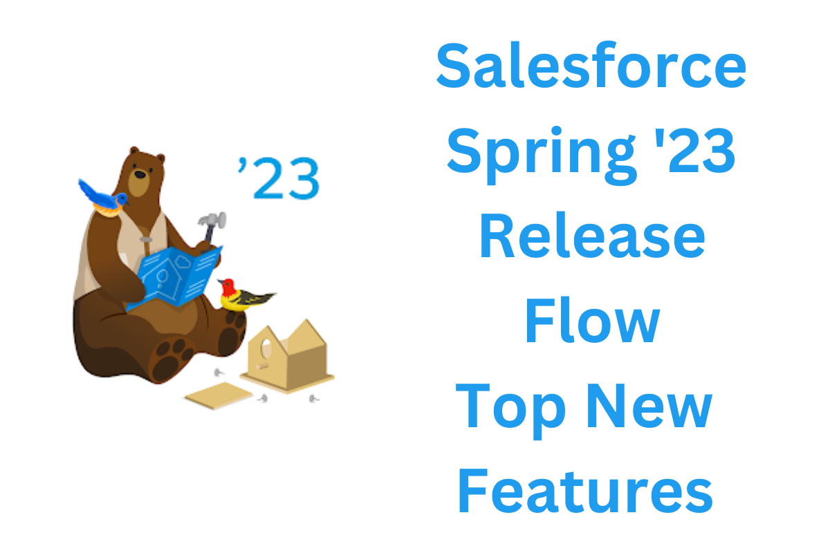 Salesforce Spring ’23 Release Flow Top New Features - saasguruacademy
